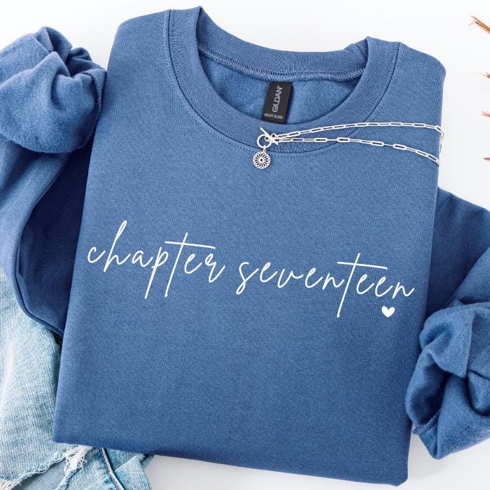 17th Birthday Sweatshirt: Chapter 17 Sweatshirts, Gifts For 17 Year Old Girl, Teen Girl Gifts, Birthday Girl Sweaters, Book Lover Gift